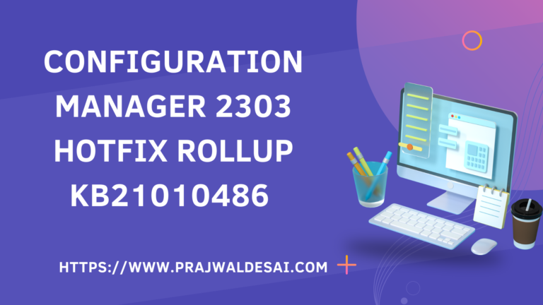 SCCM 2303 KB21010486 Hotfix Rollup – Fixes and Improvements