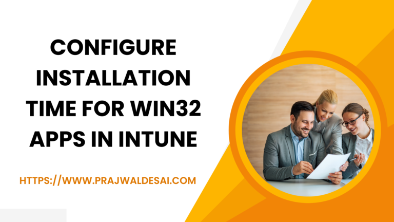 Configure Installation time for Win32 Apps in Intune