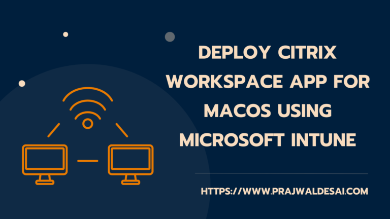 Intune: Deploy Citrix Workspace App for macOS Devices 1 Intune: Deploy Citrix Workspace App for macOS Devices