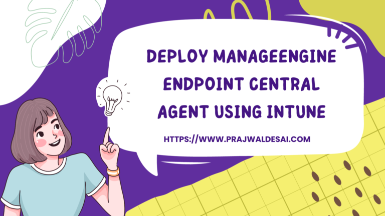 Deploy ManageEngine Endpoint Central Agent using Intune 1 Deploy ManageEngine Endpoint Central Agent using Intune