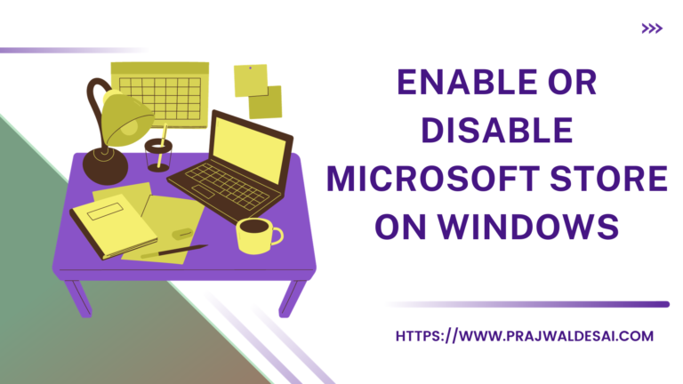 Enable or Disable Microsoft Store on Windows: 7 Best Methods