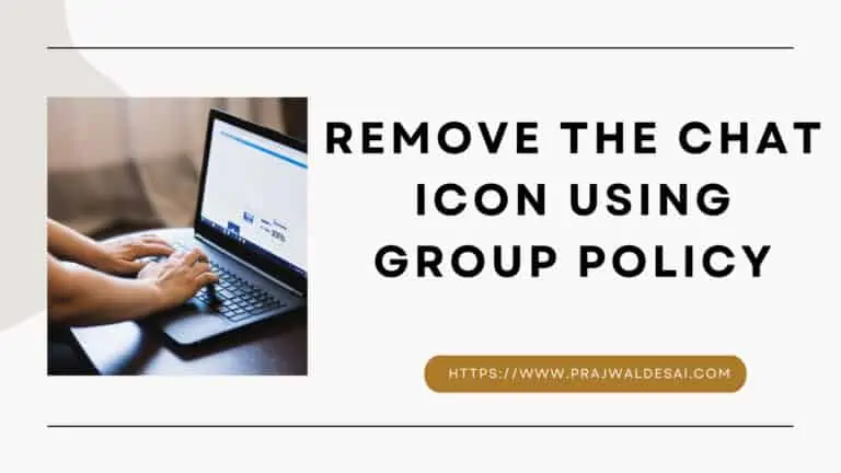 How to Remove the Chat Icon using Group Policy (GPO) 1 How to Remove the Chat Icon using Group Policy (GPO)